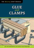 Glue and Clamps (Missing Shop Manual) 1565234685 Book Cover