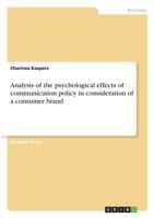 Analysis of the psychological effects of communication policy in consideration of a consumer brand 3668811237 Book Cover
