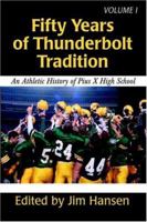 Fifty Years of Thunderbolt Tradition: An Athletic History of Pius X High School 059540569X Book Cover