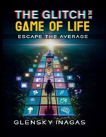 The Glitch in The Game of Life: Escape the Average 9695492045 Book Cover