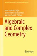 Algebraic and Complex Geometry: In Honour of Klaus Hulek's 60th Birthday 3319054031 Book Cover