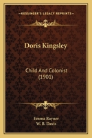 Doris Kingsley: Child And Colonist 1164623958 Book Cover