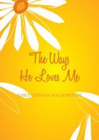 The Ways He Loves Me 1607994089 Book Cover
