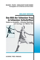 Das Bild der Schweizer Frau in Schweizer Zeitschriften: Studien zu «Annabelle», «Schweizer Illustrierte» und «Sonntag» von 1966 bis 1976 (German Edition) 2940715718 Book Cover