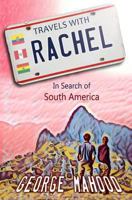 Travels with Rachel: In Search of South America 1976714818 Book Cover