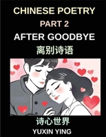 Chinese Poetry (Part 2)- After Goodbye, A Mandarin Learning Journey Through Loss, Grief, and Heartbreak in Classical-Style Verse for Expats and Beginners (Chinese Edition) B0H3YS7Z72 Book Cover