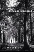 Listening to the Dead 1734473231 Book Cover