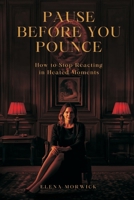 Pause Before You Pounce: How to Stop Reacting in Heated Moments 8169888336 Book Cover