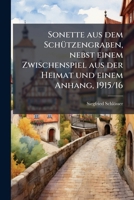 Sonette Aus Dem Sch�tzengraben: Nebst Einem Zwischenspiel Aus Der Heimat Und Einem Anhang, 1915-16 (Classic Reprint) 1175329320 Book Cover