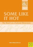 Some Like It Hot: The Beach as a Cultural Dimension (Sport, Culture & Society) 1841260983 Book Cover