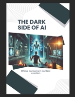 The Dark Side Of AI: Ethical Concerns in Content Creation! B0FM31TSTM Book Cover