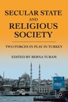 Secular State and Religious Society: Two Forces in Play in Turkey 0230338615 Book Cover