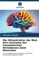 Die Ultrastruktur der Blut-Hirn-Schranke bei traumatischen Hirnödemen beim Menschen 6206882055 Book Cover