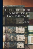 The Registers Of Holnest, Dorset. From 1589 To 1812 935441320X Book Cover