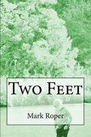 Two Feet: Random Thoughts and Random Travels 1481928791 Book Cover