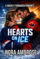 Hearts on Ice: A Hockey Forbidden Romance B0DZTNKL3M Book Cover