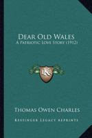 Dear Old Wales: A Patriotic Love Story 1166588890 Book Cover
