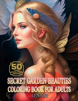 Secret Garden Beauties Coloring Book: 50 Grayscale Designs, Fantasy Art B0C51TYW99 Book Cover