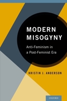 Modern Misogyny: Anti-Feminism in a Post-Feminist Era 019932817X Book Cover