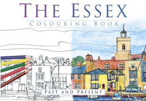 The Essex Colouring Book: Past and Present 0750968036 Book Cover