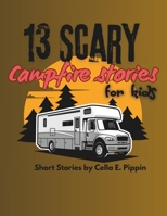 13 Scary Campfire Stories for Kids B0F1MFB7GM Book Cover