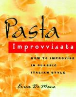 Pasta Improvvisata: How to Improvise in Classic Italian Style 068482972X Book Cover