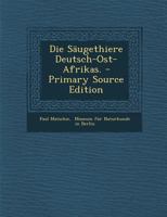 Die S�ugthiere Deutsch-Ost-Afrikas (Classic Reprint) 0274671344 Book Cover