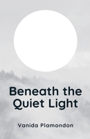 Beneath the Quiet Light B0FD5GYR9Y Book Cover