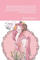 The World's Most Expensive Adult Coloring Book: Giant Super Jumbo Mega Coloring Book Features Over 100 Pages of Luxurious Fantasy Fairies, Unicorns, ... and More for Stress Relief (Book Edition:2) 171602126X Book Cover