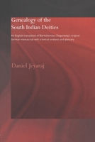 Genealogy of the South Indian Deities: An English Translation of Bartholom�us Ziegenbalg's Original German Manuscript with a Textual Analysis and Glossary 0415647967 Book Cover