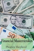 Financial Masterstrokes: The Business Acumen of Artistic Geniuses and the Monetary Value of Masterpieces B0DV5PKPS4 Book Cover
