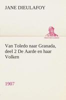 Van Toledo naar Granada, deel 2 De Aarde en haar Volken, 1907 3849540073 Book Cover