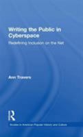 Writing the Public in Cyberspace: Redefining Inclusion on the Net (Garland Studies in American Popular History and Culture) 0815332653 Book Cover