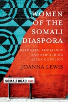 Women of the Somali Diaspora: Refugees, Resilience and Rebuilding After Conflict 0197619428 Book Cover