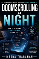 Doomscrolling at Night: How to Stop the Scroll Spiral Before Bed (The Screen Time Reset Series) B0GZDZWGZL Book Cover