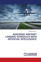 Assessing Aircraft Landing Schedules with Artificial Intelligence 6205639416 Book Cover