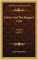 Satires and the Beggar's Coin: A Poem 1166965031 Book Cover