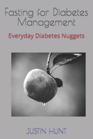 Fasting for Diabetes Management: Everyday Diabetes Nuggets B0CGL4TPXM Book Cover