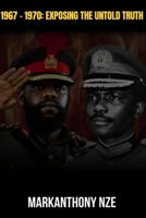 1967 – 1970: Exposing The Untold Truth: Sequel to The Genocide: 1967-1970 B0C1J7X6QJ Book Cover