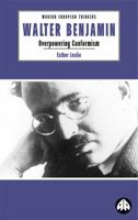 Walter Benjamin: Overpowering Conformism (Modern European Thinkers) 0745315682 Book Cover