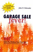 Garage Sale Fever! Hot Ideas For Holding Your Own Sale Plus Tips for Discovering Treasure at Local Sales 193037416X Book Cover