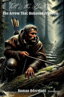 Tell & the Bailiffs - The Arrow That Unbound Freedom: A historical novel of defiance, loss, and the oath sworn in Bürglen (Wilhelm Tell - Switzerland Rising (Wilhelm Tell Saga)) 3907812247 Book Cover