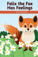 Felix the Fox Has Feelings: What Are You Feeling? 1725353393 Book Cover