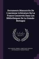 Documents Manuscrits de L'Ancienne Littrature de la France Conservs Dans Les Bibliothques de la Grande-Bretagne 1377512991 Book Cover