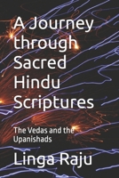 A Journey through Sacred Hindu Scriptures: The Vedas and the Upanishads 1980459576 Book Cover