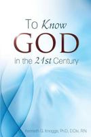To Know God in the 21st Century 1486603718 Book Cover