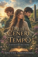 DALLE CENERI DEL TEMPO: Le sfumature dell'anima (Italian Edition) B0GPDVR655 Book Cover