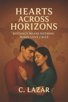 Hearts Across Horizons: Distance means nothing when love calls B0FPBMTWL9 Book Cover