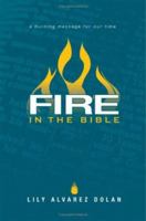 Fire in the Bible: Genesis-Daniel 1598864882 Book Cover