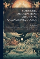 Mansiones Encomiasticae Adaptatae Quadraginta Duobus: Iuxta Evangelium Matthaei Progenitoribus Christi Domini, Ad Quas Mansiones Praecedit Tractatus Isagogicus... : Tomus Quartus 1175048313 Book Cover